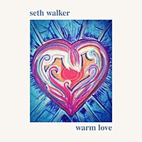 Thumbnail for the Seth Walker - Warm Love link, provided by host site