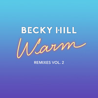 Thumbnail for the Becky Hill - Warm (Remixes, Vol. 2) link, provided by host site