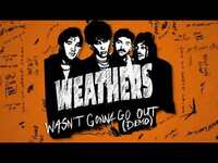 Thumbnail for the Weathers - Wasn't Gonna Go Out (Demo) link, provided by host site