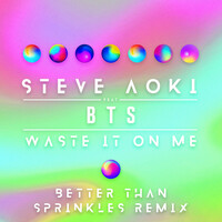 Thumbnail for the Steve Aoki - Waste It On Me [Better Than Sprinkles Remix] link, provided by host site