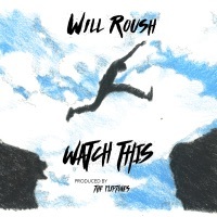 Thumbnail for the Will Roush - Watch This link, provided by host site