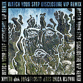 Thumbnail for the Disclosure - Watch Your Step (Disclosure VIP) link, provided by host site