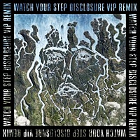 Thumbnail for the Disclosure - Watch Your Step (Disclosure VIP) link, provided by host site