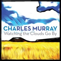 Thumbnail for the Charles Murray - Watching the Clouds Go By link, provided by host site
