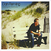 Thumbnail for the Dan Fleming - Watching the World Go By link, provided by host site