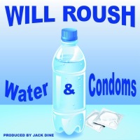 Thumbnail for the Will Roush - Water and Condoms link, provided by host site
