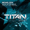 Thumbnail for the Michael Dow - Wave After Wave link, provided by host site