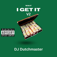 Thumbnail for the DJ Dutchmaster - Way I Get It V2 link, provided by host site