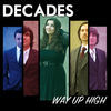 Thumbnail for the Decades - Way Up High link, provided by host site