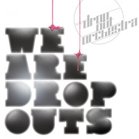 Thumbnail for the Drop Out Orchestra - We Are Dropouts link, provided by host site