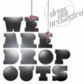 Thumbnail for the Drop Out Orchestra - We Are Dropouts link, provided by host site
