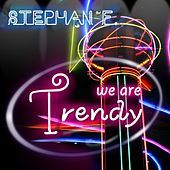 Thumbnail for the Stephan F - We Are Trendy link, provided by host site