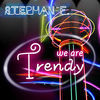 Thumbnail for the Stephan F - We Are Trendy link, provided by host site