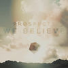 Thumbnail for the Prospects - We Believe link, provided by host site