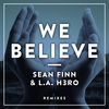 Thumbnail for the Sean Finn - We Believe (Remixes) link, provided by host site