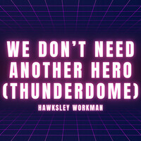 Thumbnail for the Hawksley Workman - We Don't Need Another Hero (Thunderdome) link, provided by host site
