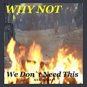 Thumbnail for the Why Not - We Don't Need This link, provided by host site