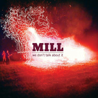 Thumbnail for the Mill - We Don't Talk About It link, provided by host site