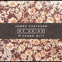 Thumbnail for the James Chatburn - We Drink link, provided by host site