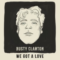Thumbnail for the Rusty Clanton - We Got a Love link, provided by host site