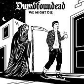 Thumbnail for the Dumbfoundead - We Might Die link, provided by host site