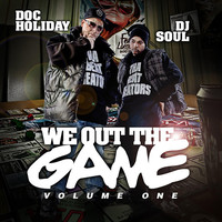 Thumbnail for the Doc Holiday - We Out the Game, Vol. 1 link, provided by host site