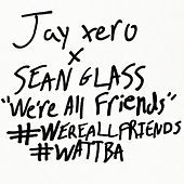 Thumbnail for the Sean Glass - We're All Friends link, provided by host site