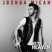 Thumbnail for the Joshua Micah - We're in Heaven link, provided by host site