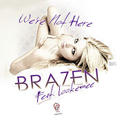 Thumbnail for the Brazen - We're Not Here link, provided by host site