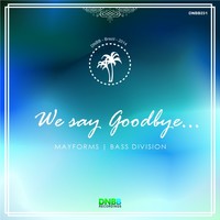 Thumbnail for the Mayforms - We Say Goodbye link, provided by host site