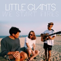 Thumbnail for the Little Giants - We Start Fires link, provided by host site