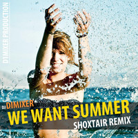 Thumbnail for the DJ DimixeR - We Want Summer link, provided by host site