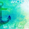 Thumbnail for the Anchors - We Will Stay link, provided by host site