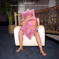 Thumbnail for the Dagny - Wearing Nothing (State of Sound Remix) link, provided by host site