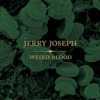 Thumbnail for the Jerry Joseph - Weird Blood link, provided by host site