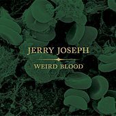 Thumbnail for the Jerry Joseph - Weird Blood link, provided by host site