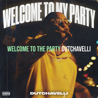 Thumbnail for the Dutchavelli - Welcome to the Party link, provided by host site