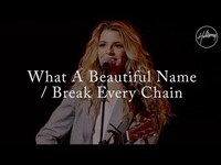 Thumbnail for the Hillsong Worship - What a Beautiful Name (with Break Every Chain) link, provided by host site