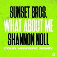 Thumbnail for the Sunset Bros - What About Me (Colin Hennerz Remix) link, provided by host site