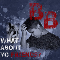 Thumbnail for the BB - What About Yo Friends link, provided by host site