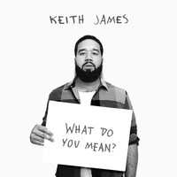 Thumbnail for the Keith James - What Do You Mean? link, provided by host site