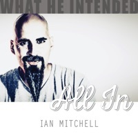 Thumbnail for the Ian Mitchell - What He Intended: All In link, provided by host site