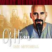Thumbnail for the Ian Mitchell - What He Intended: Of Him link, provided by host site
