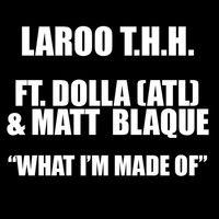 Thumbnail for the Laroo T.H.H. - What I'm Made Of link, provided by host site