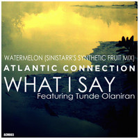 Thumbnail for the Atlantic Connection - What I Say / Watermelon (Sinistarr's Synthetic Fruit Mix) link, provided by host site