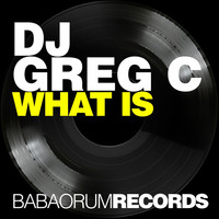 Thumbnail for the DJ Greg C - What Is link, provided by host site