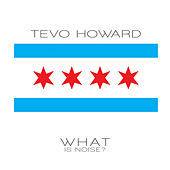 Thumbnail for the Tevo Howard - What Is Noise? link, provided by host site