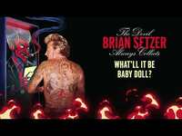 Thumbnail for the Brian Setzer - What'll It Be Baby Doll (Visualizer) link, provided by host site