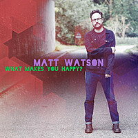 Thumbnail for the Matt Watson - What Make's You Happy? link, provided by host site