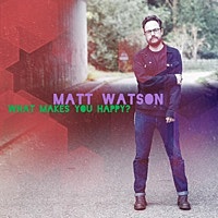 Thumbnail for the Matt Watson - What Make's You Happy? link, provided by host site